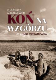 Okładka książki Koń na wzgórzu i inne opowiadania