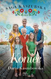 Koniec. Saga kaszubska. Tom 8. Autor: Kaszubowska Daria. Dadada.pl Okładka książki Koniec. Saga kaszubska. Tom 8