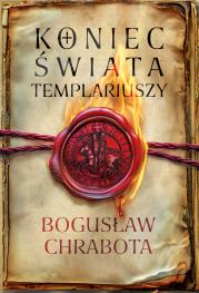 Koniec świata templariuszy. Autor: Chrabota Bogusław. Dadada.pl Okładka książki Koniec świata templariuszy