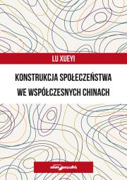 Okładka książki Konstrukcja społeczeństwa we współczesnych Chinach