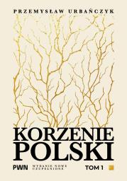Okładka książki Korzenie Polski. Tom 1