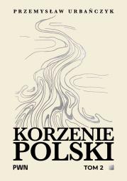 Okładka książki Korzenie Polski. Tom 2