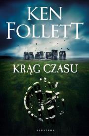 Krąg Czasu. Autor: Ken Follett. Dadada.pl Okładka książki Krąg Czasu