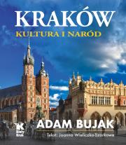 Kraków. Kultura i naród. Autor: Bujak Adam, Joanna Wieliczka - Szarkowa. Dadada.pl Okładka książki Kraków. Kultura i naród