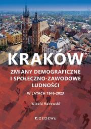Okładka książki Kraków. Zmiany demograficzne i społeczno-zawodowe ludności w latach 1946-2023