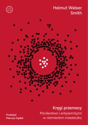 Kręgi przemocy. Autor: Helmut Walser Smith. Dadada.pl Okładka książki Kręgi przemocy