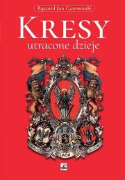 Kresy, utracone dzieje wyd. 2. Autor: Czarnowski Ryszard Jan. Dadada.pl Okładka książki Kresy, utracone dzieje wyd. 2