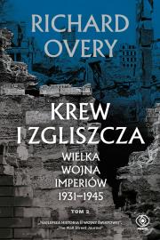 Okładka książki Krew i zgliszcza. Wielka wojna imperiów 1931-1945. Tom 2