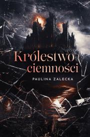 Królestwo ciemności. Autor: Paulina Zalecka. Dadada.pl Okładka książki Królestwo ciemności