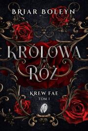 Okładka książki Królowa Róż. Krew Fae. Tom 1
