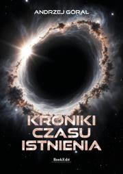 Kroniki czasu istnienia. Autor: Andrzej Góral. Dadada.pl Okładka książki Kroniki czasu istnienia
