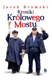Kroniki Królowego Mostu. Autor: Jacek Bromski. Dadada.pl Okładka książki Kroniki Królowego Mostu