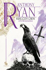 Kruczy Cień. Opowiadania. Autor: Anthony Ryan. Dadada.pl Okładka książki Kruczy Cień. Opowiadania