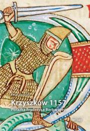 Okładka książki Krzyszków 1157. Porażka Fryderyka Barbarossy