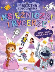 Okładka książki Księżniczki i rycerze. Magiczna kolorowanka (z piankowymi naklejkami 3D)