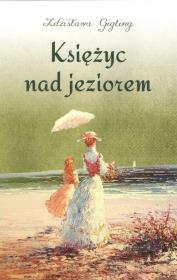 Księżyc nad jeziorem. Autor: Gigling Zdzisława. Dadada.pl Okładka książki Księżyc nad jeziorem