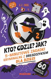 Okładka książki Kto? Gdzie? Jak? 5-minutowe zagadki kryminalne z dreszczykiem dla dzieci