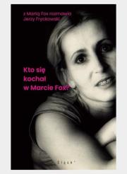 Kto się kochał w Marcie Fox?. Autor: Marta Fox, Fryckowski Jerzy. Dadada.pl Okładka książki Kto się kochał w Marcie Fox?