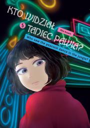 Kto widział Taniec pawia. Tom 5. Autor: Rito Asami. Dadada.pl Okładka książki Kto widział Taniec pawia. Tom 5