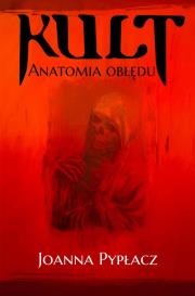 Okładka książki Kult. Anatomia obłędu