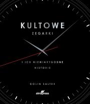 Kultowe zegarki i ich niewiarygodne historie. Autor: Salter Colin. Dadada.pl Okładka książki Kultowe zegarki i ich niewiarygodne historie
