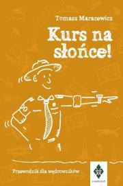 Okładka książki Kurs na słońce. Przewodnik dla wędrowników