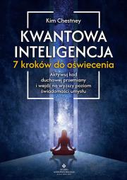 Kwantowa inteligencja. 7 kroków do oświecenia. Autor: Kim Chetsney. Dadada.pl Okładka książki Kwantowa inteligencja. 7 kroków do oświecenia