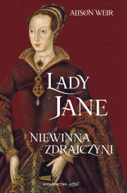 Lady Jane. Niewinna zdrajczyni. Autor: Weir Alison. Dadada.pl Okładka książki Lady Jane. Niewinna zdrajczyni