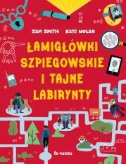 Łamigłówki szpiegowskie i tajne labirynty. Autor: Sam Smith, Nolan Kate. Dadada.pl Okładka książki Łamigłówki szpiegowskie i tajne labirynty