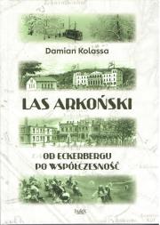 Okładka książki Las Arkoński. Od Eckerbergu po współczesność