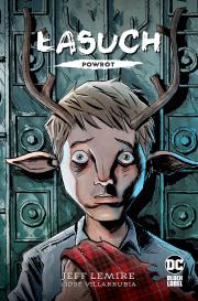 Łasuch. Powrót. Autor: Lemire Jeff, Paulina Braiter. Dadada.pl Okładka książki Łasuch. Powrót