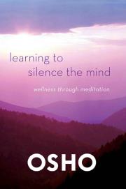 Learning to Silence the Mind. Autor: Osho. Dadada.pl Okładka książki Learning to Silence the Mind
