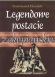 Okładka książki Legendowe postacie zakopiańskie - F. Hoesick