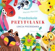 Okładka książki Lekcja pocieszania. Przedszkole przytulanek