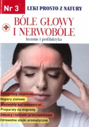 Leki prosto z natury cz.3 Bóle głowy i nerwobóle. Autor:   Praca zbiorowa. Dadada.pl Okładka książki Leki prosto z natury cz.3 Bóle głowy i nerwobóle