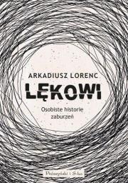 Lękowi. Osobiste historie zaburzeń DL. Autor: Lorenc Arkadiusz. Dadada.pl Okładka książki Lękowi. Osobiste historie zaburzeń DL