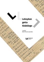 Leksykon getta łódzkiego. Autor: Sitarek Adam, Ewa Wiatr, Izabela Terela. Dadada.pl Okładka książki Leksykon getta łódzkiego