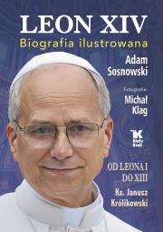 Leon XIV. Biografia ilustrowana. Autor: Sosnowski Adam, Janusz Królikowski, Klag Michał. Dadada.pl Okładka książki Leon XIV. Biografia ilustrowana