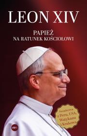 Okładka książki Leon XIV. Papież na ratunek Kościołowi