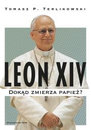 Leon XIV. Autor: Tomasz P. Terlikowski. Dadada.pl Okładka książki Leon XIV