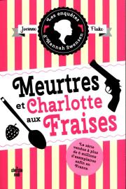 Les enquetes d'Hannah Swensen Tome 2 Meurtres et Charlotte aux Fraises. Autor: Fluke Joanne. Dadada.pl Okładka książki Les enquetes d'Hannah Swensen Tome 2 Meurtres et Charlotte aux Fraises