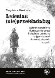 Okładka książki Leśmian (nie)przekładalny. Wybrane problemy tłumaczenia poezji Bolesława Leśmiana na języki czeski,
