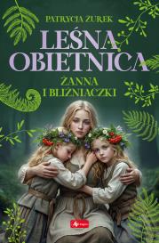 Okładka książki Leśna obietnica T.3 Żanna i bliźniaczki