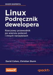 Linux. Podręcznik dewelopera. Rzeczowy przewodnik po wierszu poleceń i innych narzędziach. Autor: David Cohen, Christian Sturm. Dadada.pl Okładka książki Linux. Podręcznik dewelopera. Rzeczowy przewodnik po wierszu poleceń i innych narzędziach