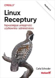 Linux. Receptury. Najważniejsze umiejętności...w.2. Autor: Carla Schroder. Dadada.pl Okładka książki Linux. Receptury. Najważniejsze umiejętności...w.2