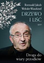 Liść i drzewo. Powrót do wiary przodków. Autor: Weksler-Waszkinel Romuald Jakub. Dadada.pl Okładka książki Liść i drzewo. Powrót do wiary przodków