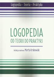 Okładka książki Logopedia. Od teorii do praktyki