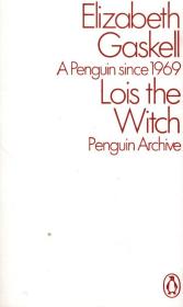 Lois the Witch. Autor: Gaskell Elizabeth. Dadada.pl Okładka książki Lois the Witch