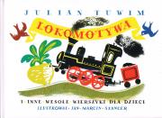 Lokomotywa i inne wierszyki dla dzieci (twarda). Autor: Julian Tuwim, Jan Marcin Szancer. Dadada.pl Okładka książki Lokomotywa i inne wierszyki dla dzieci (twarda)