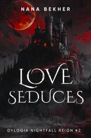 Okładka książki Love seduces. Dylogia Nightfall Reign. Tom 2